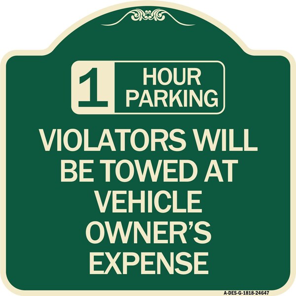 Signmission 1 Hour Parking Violators Will Towed Vehicle Owners Expense Aluminum Sign, 18" L, 18" H, G-1818-24647 A-DES-G-1818-24647 - main